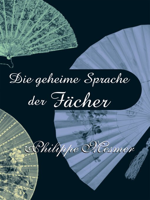 Title details for Die geheime Sprache der Fächer by Philippe Mesmer - Available